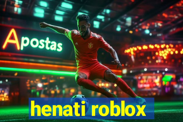 henati roblox